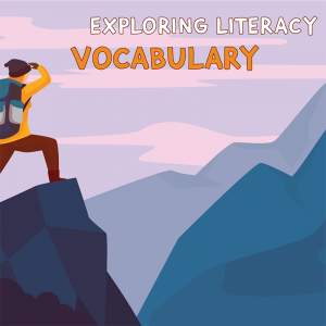 Exploring Literacy - Vocabulary
